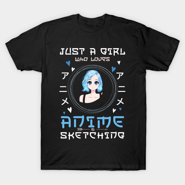 Just a girl who loves Anime and Sketching T-Shirt by gogo-jr